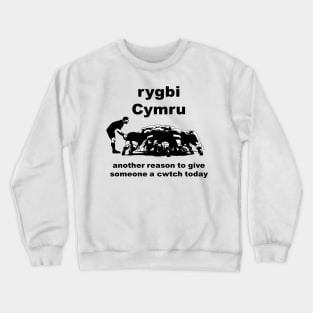 Rygbi Cymru Another Reason To Give Someone A Cwtch Today Crewneck Sweatshirt
